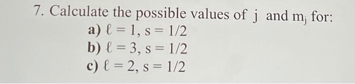 Solved 7. Calculate the possible values of j and m; for: a) | Chegg.com