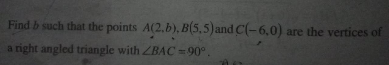 Solved Find B Such That The Points A(2,b),B(5,5) And C(−6,0) | Chegg.com