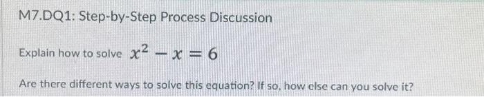 Solved Explain how to solve x² - x = 6 Are there different | Chegg.com
