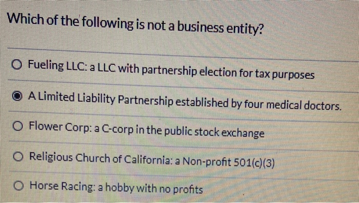 Solved Which of the following is not a business entity? O | Chegg.com - Which Of The Following Is True Of An Llc