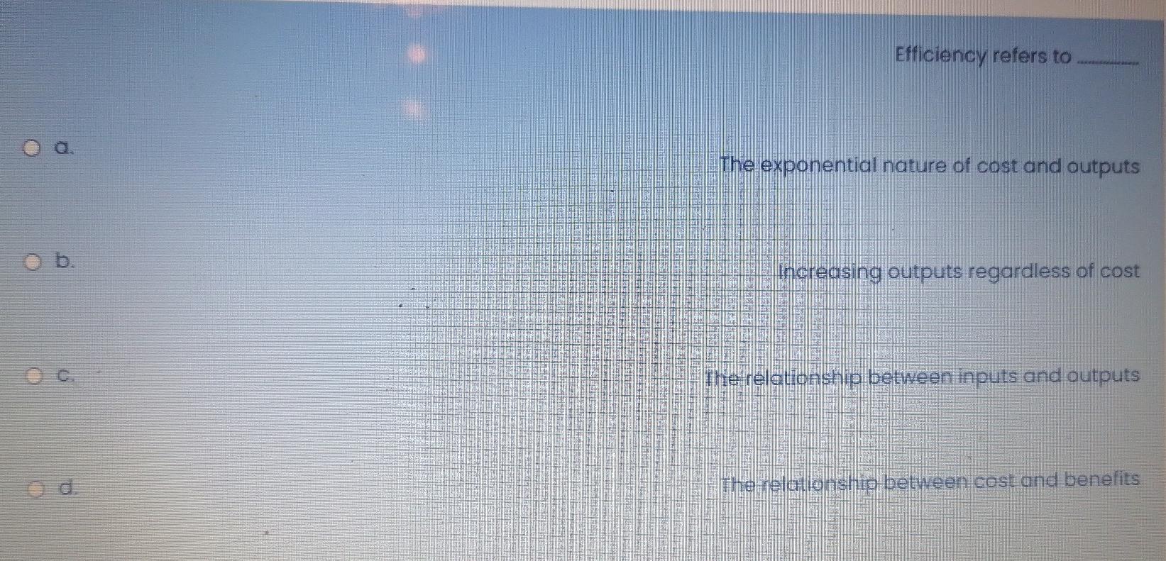 Solved Efficiency refers to The exponential nature of cost | Chegg.com