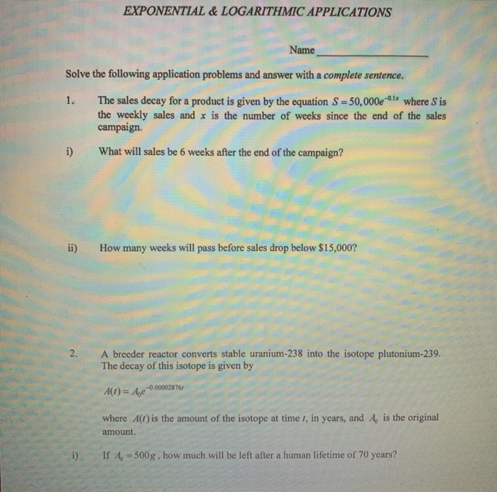 Solved EXPONENTIAL & LOGARITHMIC APPLICATIONS Name Solve the