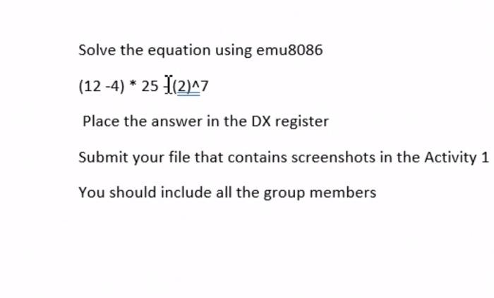 Solved Solve The Equation Using Emu8086 (12−4)∗25f~(2)∧ | Chegg.com