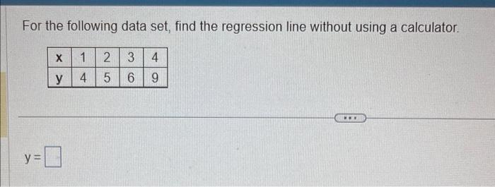Solved For the following data set, find the regression line | Chegg.com