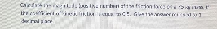 calculate the magnitude of the kinetic friction force