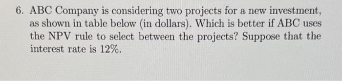 Solved 6. ABC Company Is Considering Two Projects For A New | Chegg.com