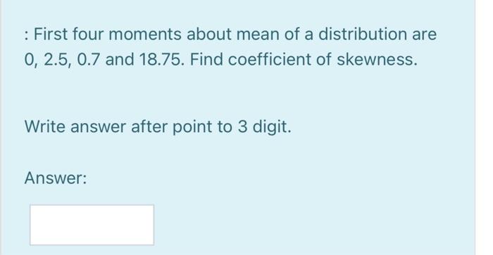 Solved : First four moments about mean of a distribution are | Chegg.com