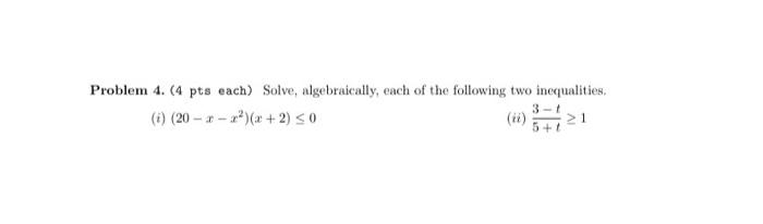 Solved Problem 4. (4 Pts Each) Solve, Algebraically, Each Of | Chegg.com