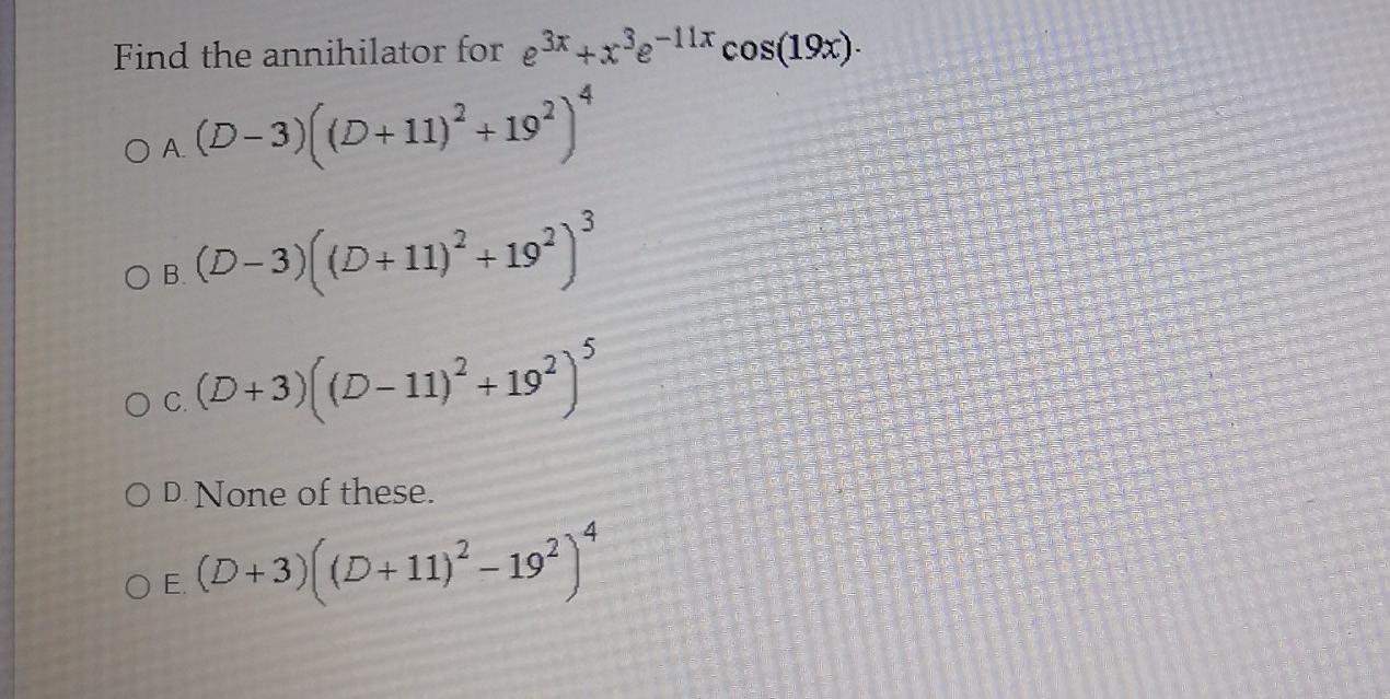 Solved Find the annihilator for e3x+x2e-11x cos(19x). 4. 3 | Chegg.com