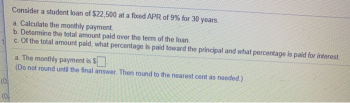 Solved Consider A Student Loan Of $22,500 At A Fixed APR Of | Chegg.com