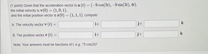 Solved (1 point) Given that the acceleration vector is a | Chegg.com