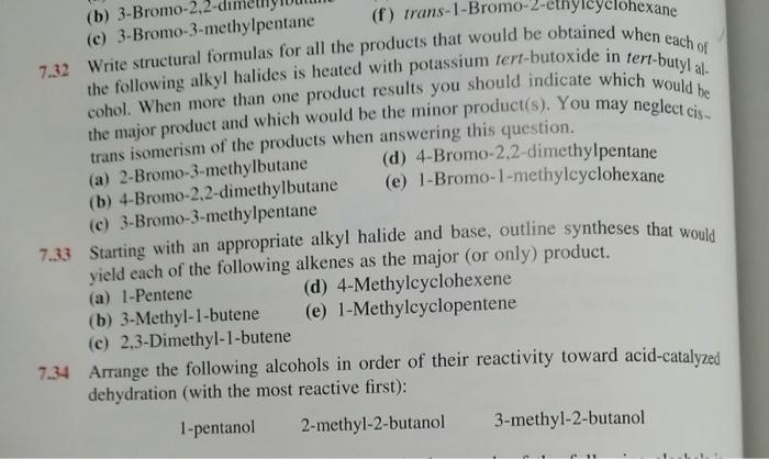 7.32 Write structural formulas for all the products that would be obtained when each of the following alkyl halides is heated