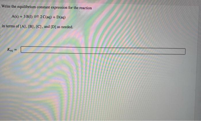 Solved Write The Equilibrium Constant Expression For The 5803