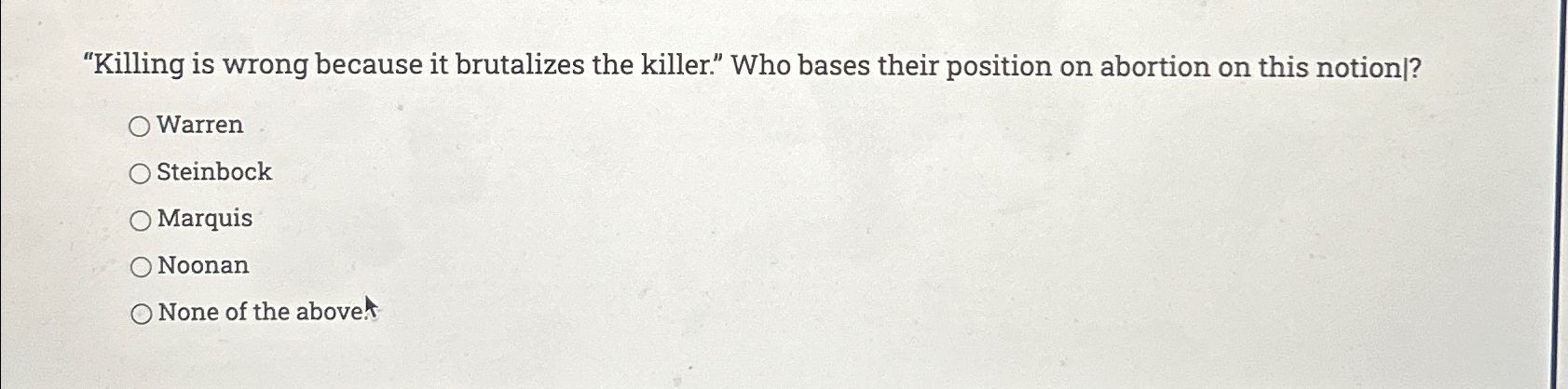 Solved "Killing is wrong because it brutalizes the killer." | Chegg.com