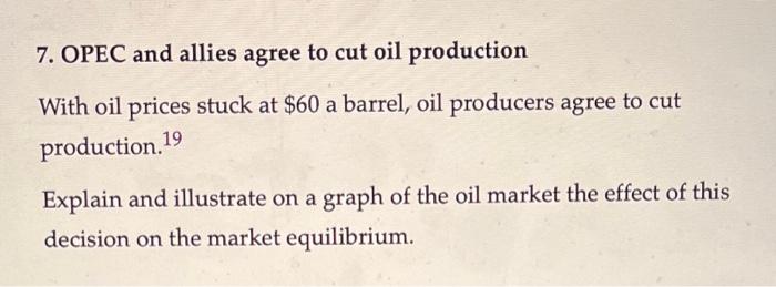 Solved 7. OPEC and allies agree to cut oil production With | Chegg.com