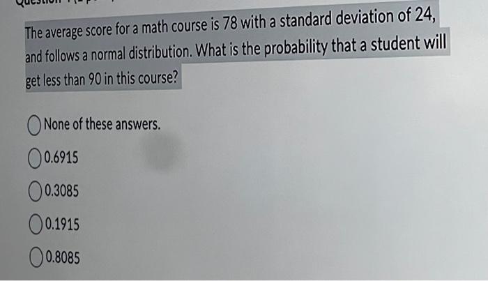 Solved The average score for a math course is 78 with a | Chegg.com