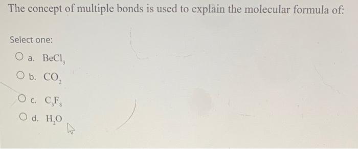 Solved The Concept Of Multiple Bonds Is Used To Explain The | Chegg.com