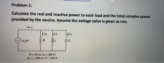 Solved Problem 1: Calculate the real and reactive power to | Chegg.com