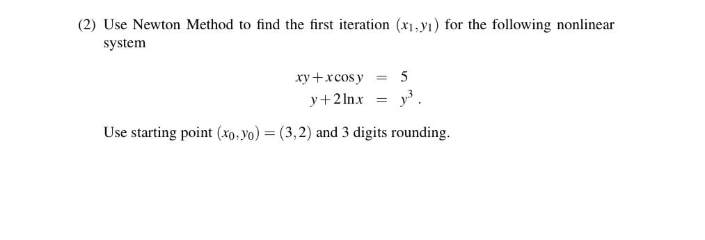 Solved 2 ﻿use Newton Method To Find The First Iteration