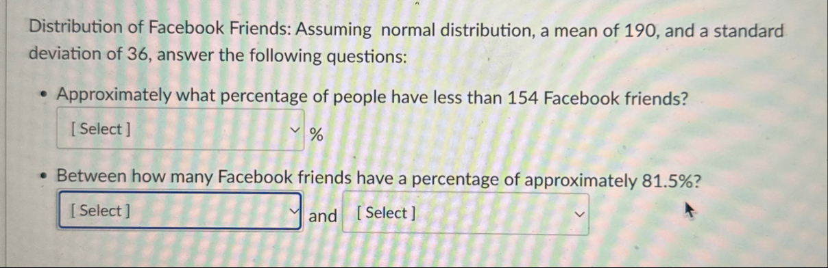 Solved Distribution of Facebook Friends: Assuming normal | Chegg.com