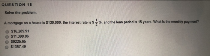 Solved QUESTION 18 Solve The Problem. A Mortgage On A House | Chegg.com