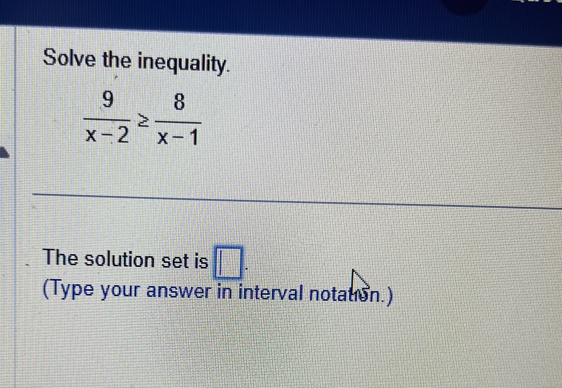Solved Solve the inequality.9x-2≥8x-1The solution set is | Chegg.com