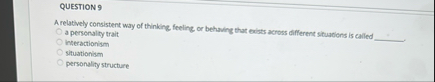 Solved QUESTION 9A relatively consistent way of thinking, | Chegg.com