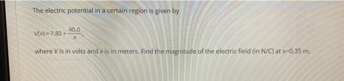 Solved The electric potential in a certain region is given | Chegg.com
