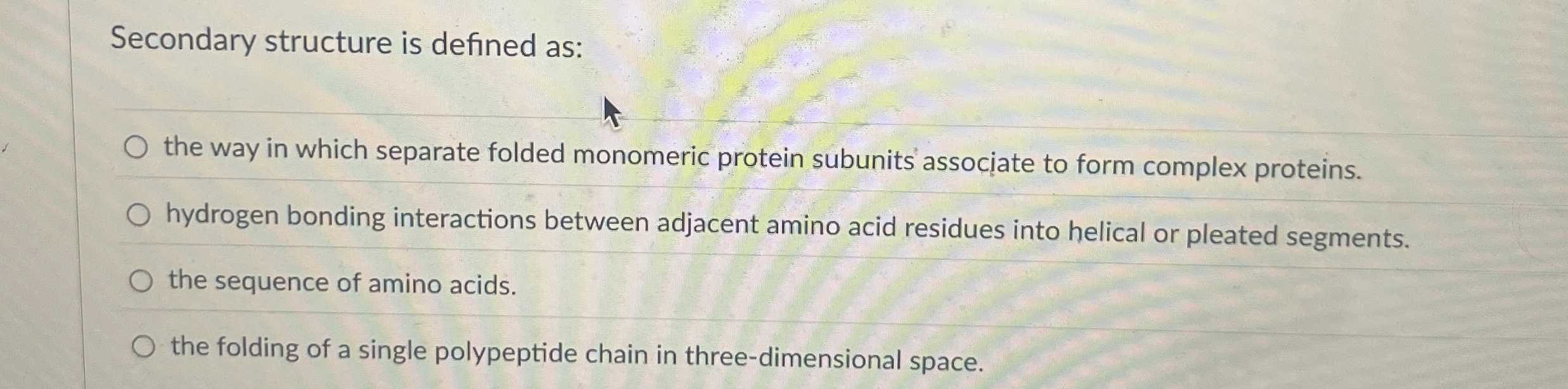 Solved Secondary structure is defined asthe way in which