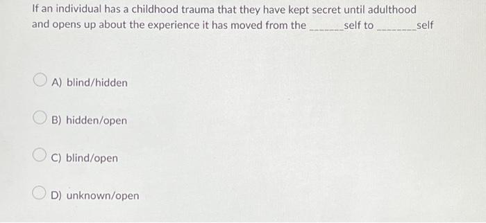 If an individual has a childhood trauma that they | Chegg.com