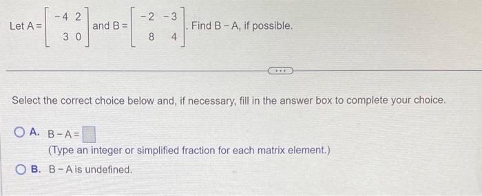 Solved Let A = - 4, 2,3, 0 And B = -2, -3, 8, 4 Find B-A, If | Chegg.com