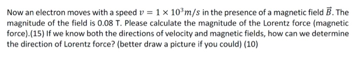Solved Now an electron moves with a speed v = 1 x 10 m/s in | Chegg.com