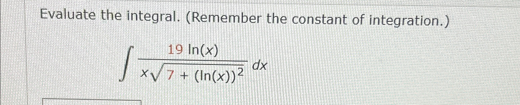 evaluate the integral remember the constant of integration ln x dx
