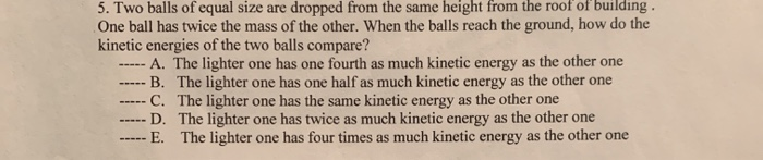 Solved 3. Two balls of equal size are dropped from the same | Chegg.com