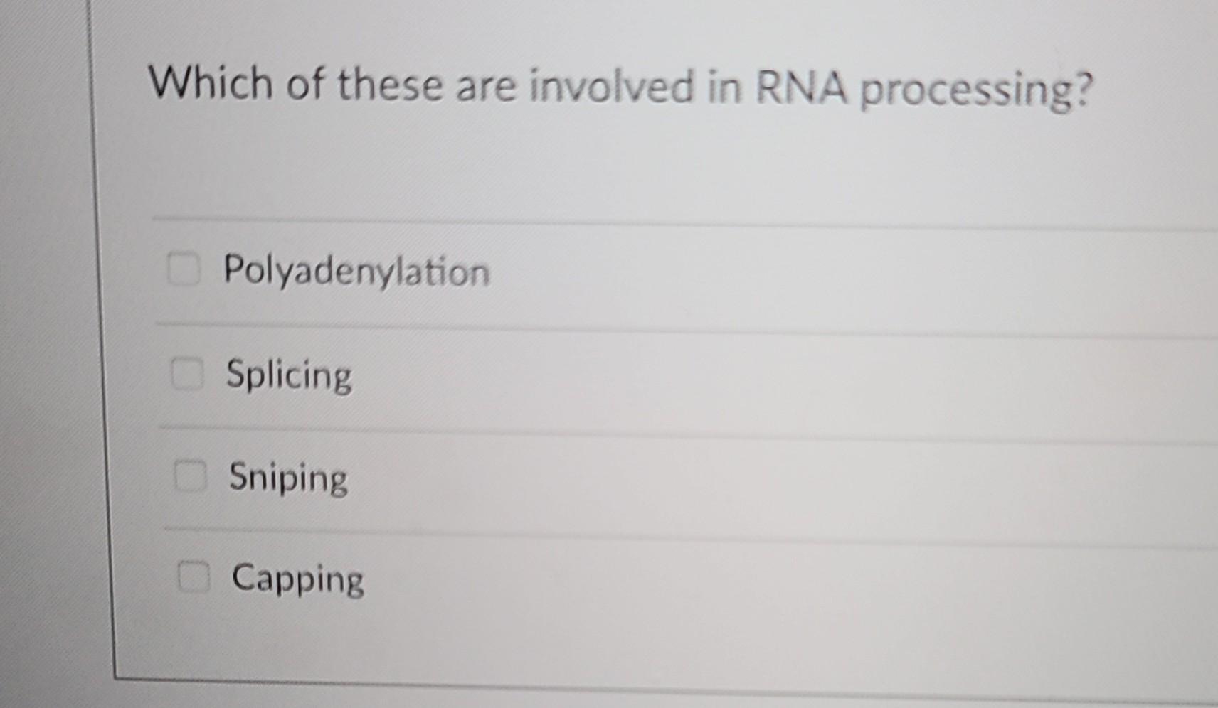 Solved Which of these are involved in RNA processing? | Chegg.com