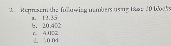 Solved 2. Represent the following numbers using Base 10 | Chegg.com