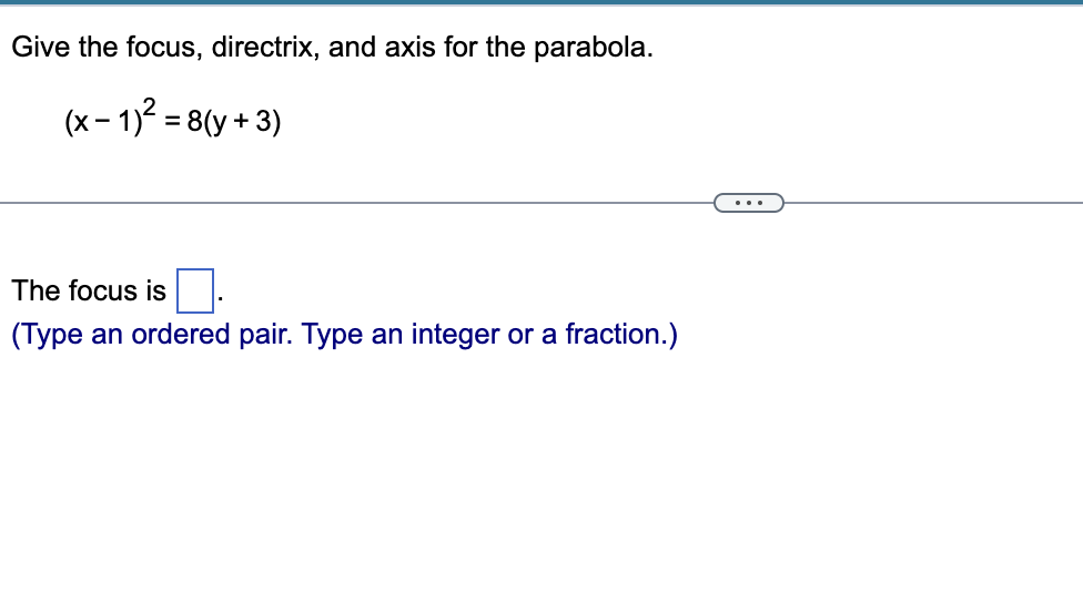 Solved Give the focus, directrix, and axis for the | Chegg.com