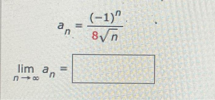 Solved An=(−1)n(n+2n)an=8n(−1)n | Chegg.com