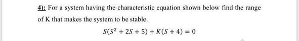 Solved 4): For a system having the characteristic equation | Chegg.com