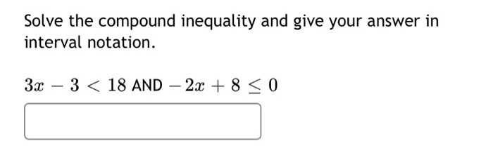 Solved Solve the compound inequality and give your answer in | Chegg.com
