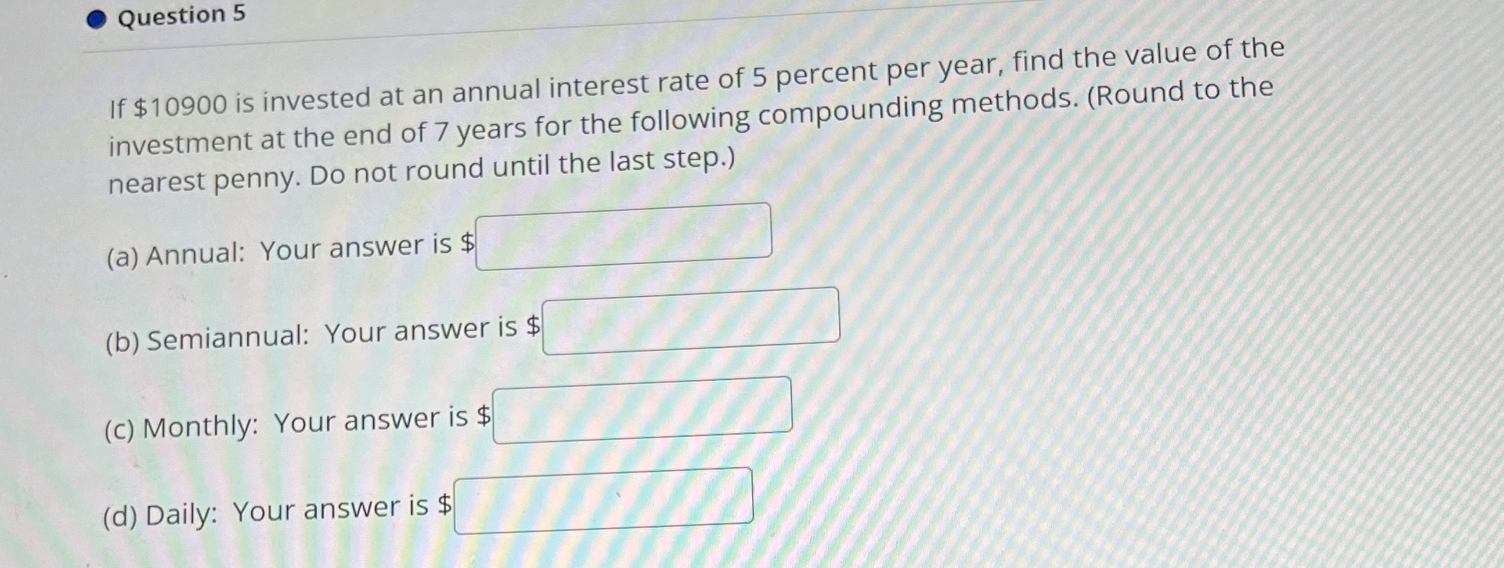 Solved Question 5If 10900 ﻿is invested at an annual