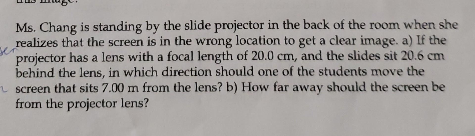 Solved Ms. Chang is standing by the slide projector in the | Chegg.com
