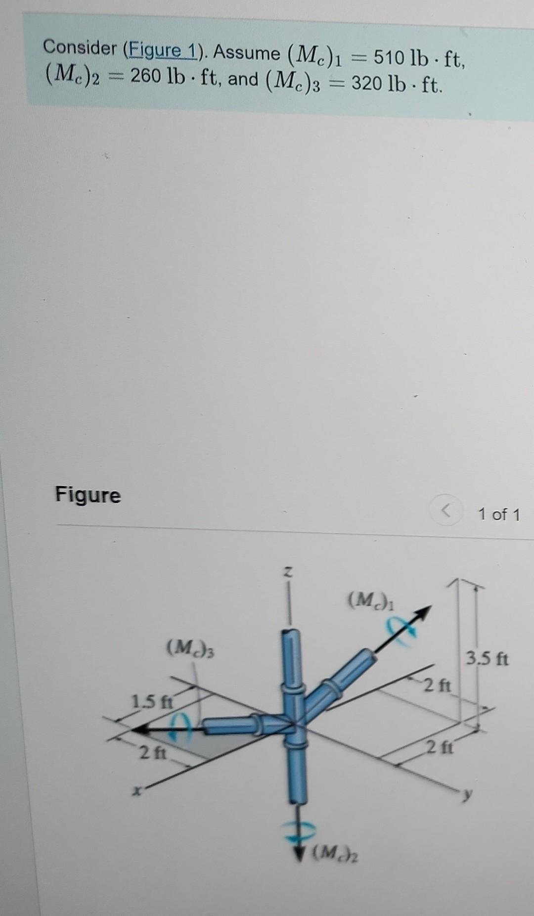 Consider (Figure 1). Assume \( \left(M_{c}\right)_{1}=510 \mathrm{lb} \cdot \mathrm{ft} \), \( \left(M_{c}\right)_{2}=260 \ma