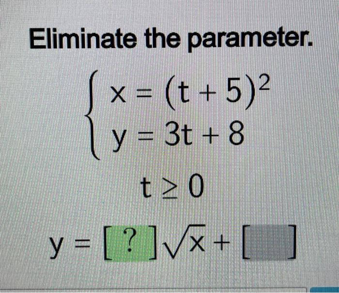 Eliminate the parameter. \[ \begin{array}{l} \left\{\begin{array}{l} x=(t+5)^{2} \\ y=3 t+8 \end{array}\right. \\ t \geq 0 \\