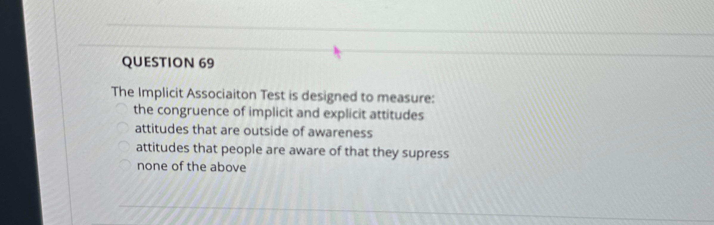 Solved QUESTION 69The Implicit Associaiton Test is designed | Chegg.com