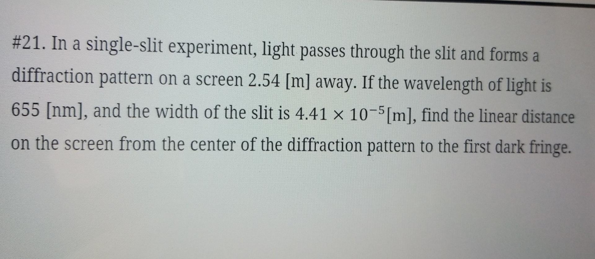 Solved #21. In a single-slit experiment, light passes | Chegg.com
