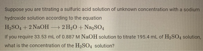 Solved Suppose you are titrating a sulfuric acid solution of | Chegg.com