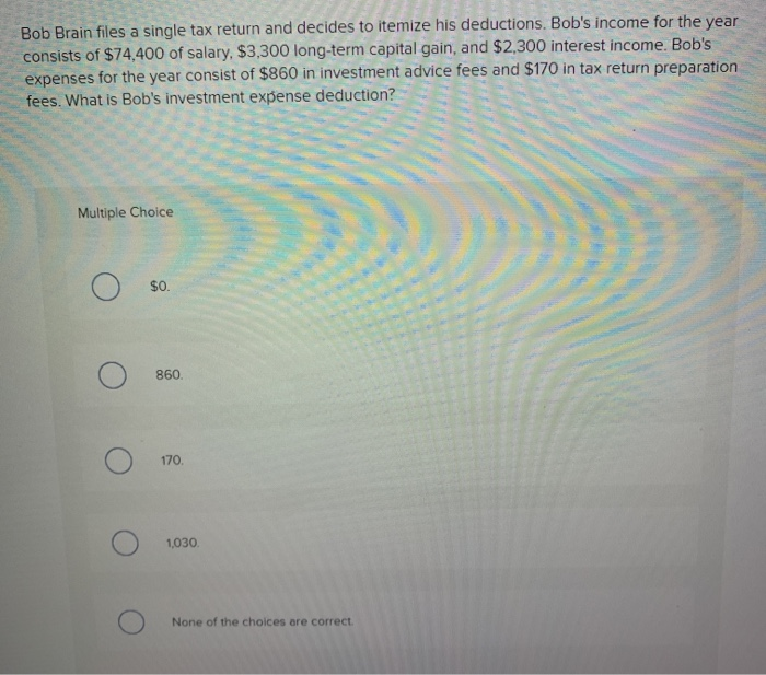 Solved Bob Brain files a single tax return and decides to