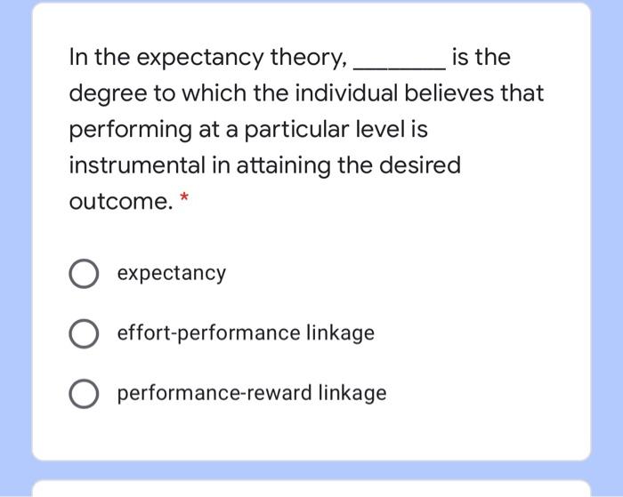 Solved In the expectancy theory, is the degree to which the | Chegg.com