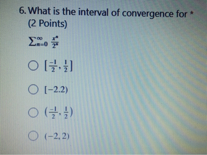 Solved 6. What is the interval of convergence for (2 Points) | Chegg.com